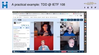 A practical example: TDD @ IETF 108
 