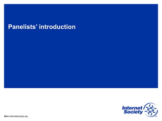 www.internetsociety.org
Panelists’ introduction
11
 