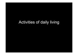Activities of daily living
 