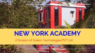 NEW YORK ACADEMY
A Division of Xotem Technologies PVT Ltd.
 