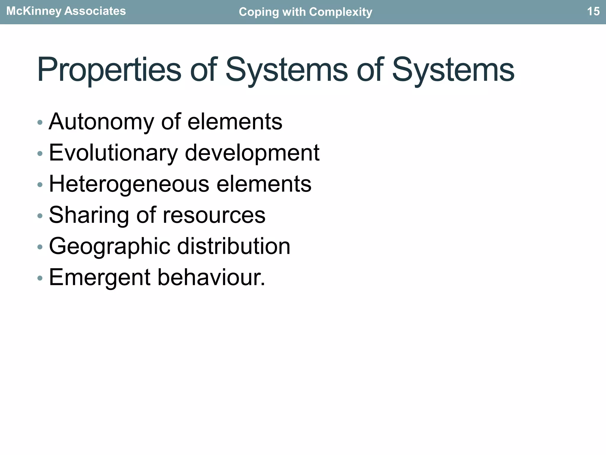 Properties of Systems of SystemsAutonomy of elementsEvolutionary developmentHeterogeneous elementsSharing of resourcesGeographic distribution Emergent behaviour.15