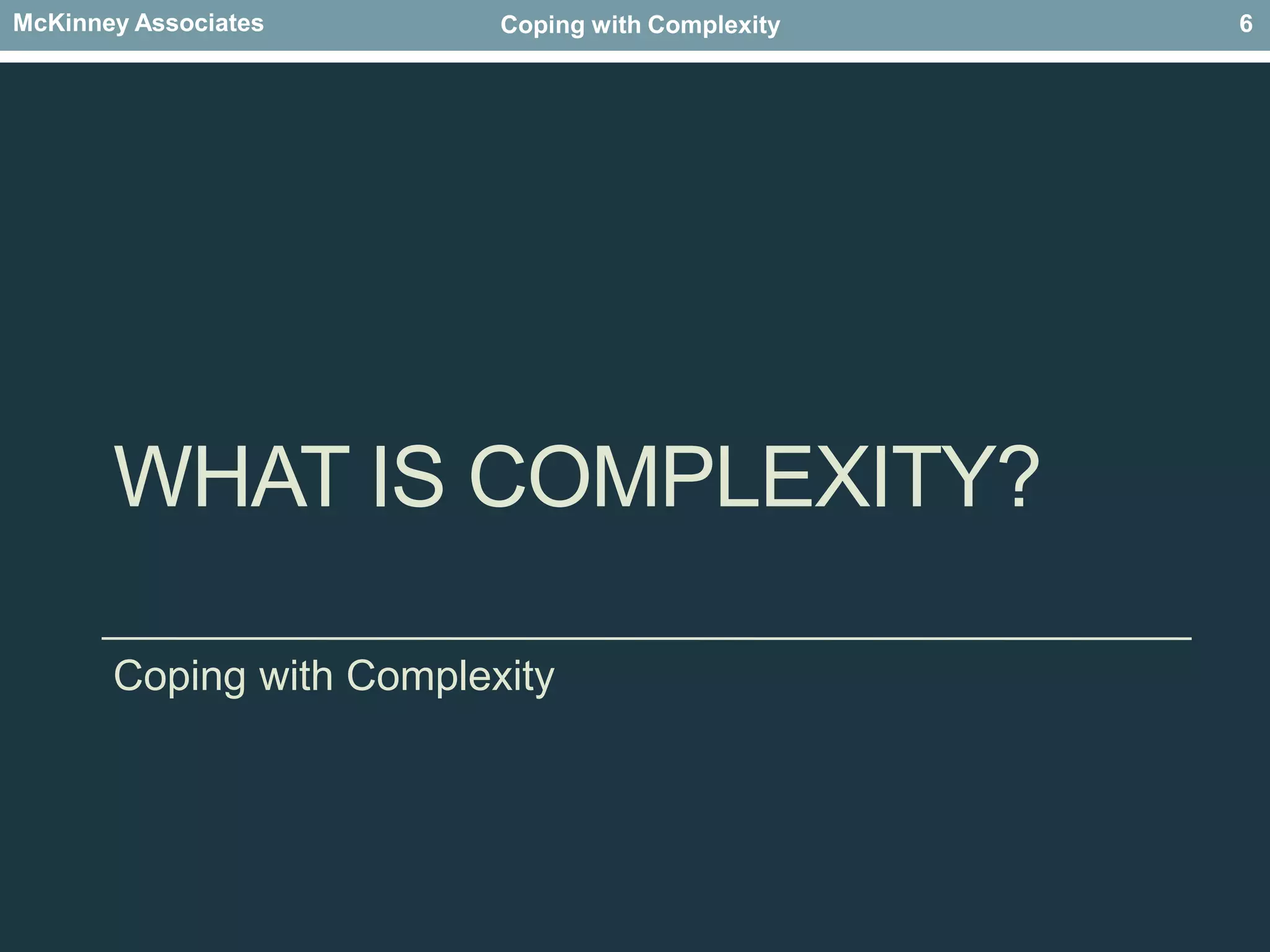 What is complexity?Coping with Complexity6