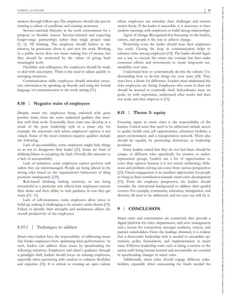 answers through follow‐ups. The employees should take part in
creating a culture of excellence and creating awareness.
Service‐oriented; Sincerity in the work environment for a
purpose or broader reason. Service‐oriented and expecting
longer‐range partnerships rather than single project tasks
[5, 6]. All thinking. The employee should believe in the
mission, be passionate about it, and own the work. Working
in a public sector does not mean making lots of money, but
they should be motivated by the values of giving back
meaningful work.
Flexibility and willingness; the employees should be ready
to deal with uncertainty. There is the need to adjust quickly to
emerging situations.
Communication skills; employees should articulate neces-
sary information by speaking up fluently and using the formal
language of communication in the work setting [31].
8.10 | Negative traits of employees
Despite smart city employees being endowed with great
positive traits, there are some undesired qualities that inter-
fere with their work. Essentially, these traits may develop as a
result of the poor leadership style in a smart city, for
example, the autocratic style where employees' opinion is not
valued. Some of the most common negative qualities include
the following:
Lack of accountability; some employees might hide things
so as not to disappoint their leader [25]. Some are fond of
disliking blame or accepting the fault. Overall, this amounts to
a lack of accountability.
Lack of initiatives; some employees cannot perform well
unless they are micromanaged. People are being placed in the
wrong roles based on the organisation's behaviours of filing
positions inadequately [(29].
Role‐based thinking; lacking creativity, or not being
resourceful in a particular role affects how employees execute
their duties and their ability to seek guidance in case they get
stuck [25, 31].
Lack of self‐awareness; some employees allow stress to
build up, making it challenging to be creative under duress [25].
Failure to identify their strengths and weaknesses affects the
overall productivity of the employees.
8.10.1 | Techniques to address
Smart cities leaders have the responsibility of addressing issues
that hinder employees from optimising their performances. As
such, leaders can address these issues by spearheading the
following initiatives. Employees and client’s guidance through
a paradigm shift; leaders should focus on training employees,
especially when partnering with vendors to enhance flexibility
and expertise [32]. It is critical to creating an open culture
where employees can articulate their challenges and success
stories freely. If the leader is accessible, it is necessary to have
random meetings with employees to build strong relationships.
Agent of change; Recognized that focussing on the leaders,
culture, and people is the way to achieve change.
Promoting trust; the leader should trust their employees
but verify. Closing the loop in communication helps to
enhance value among employees [32]. The leader should figure
out a way to execute the smart city concept but then make
conscious efforts and investments to create long‐term sus-
tainability over time.
Understand how to systematically de‐risk the culture; Un-
derstanding how to de‐risk things for your team [28]. They
must have a desire for difference. Leaders must understand the
risks employees are facing. Employees who coast in their job
should be warned or eventually fired. Subordinates must set
goals, try with experience, understand what works and does
not work and then improve it [31].
8.11 | Theme 5: equity
Ensuring equity in smart cities is the responsibility of the
leaders. Critical areas that need to be addressed include access
to quality health care, job opportunities, education facilities, a
green environment, and a transportation network. There also
should be equality by promoting democracy in leadership
positions.
Some leaders stated that they do not feel there should be
unique or different roles specifically for women or under‐
represented groups. Leaders see a lot of opportunities to
voice their opinion because it is not strictly technology. Solu-
tions and problem solving can come from various perspectives
[25]. Citizen engagement is an excellent opportunity for people
to bring in their contribution towards smart cities development
[33]. From the employee perspective, the leaders should
consider the educational background to address their guided
courses. For example, community, education, immigration, and
diversity all need to be addressed, and not just one will fix it.
9 | CONCLUSION
Smart cities and communities are connected; they provide a
digital platform for cities, departments, and asset management
and a means for connectivity amongst residents, visitors, and
partner stakeholders. From the findings obtained, it is evident
that a democratic leadership style is needed to streamline op-
erations, policy formulation, and implementation in smart
cities. Effective leadership traits such as being a mentor to the
junior staff, being human‐centred and accountable are essential
in spearheading changes in smart cities.
Additionally, smart cities should engage different stake-
holders, especially when outsourcing for funds needed for
GURICK AND FELGER
- 53
26317680,
2022,
1,
Downloaded
from
https://ietresearch.onlinelibrary.wiley.com/doi/10.1049/smc2.12022
by
Nat
Prov
Indonesia,
Wiley
Online
Library
on
[03/09/2023].
See
the
Terms
and
Conditions
(https://onlinelibrary.wiley.com/terms-and-conditions)
on
Wiley
Online
Library
for
rules
of
use;
OA
articles
are
governed
by
the
applicable
Creative
Commons
License
 