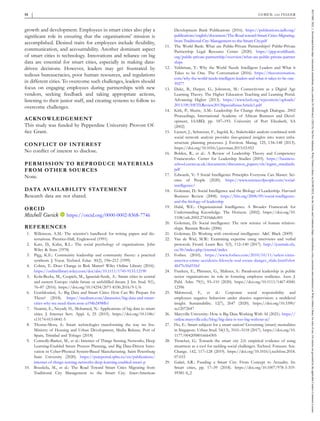 growth and development. Employees in smart cities also play a
significant role in ensuring that the organisations' mission is
accomplished. Desired traits for employees include flexibility,
communication, and accountability. Another dominant aspect
of smart cities is technology. Innovations and reliance on big
data are essential for smart cities, especially in making data‐
driven decisions. However, leaders may get frustrated by
tedious bureaucracies, poor human resources, and regulations
in different cities. To overcome such challenges, leaders should
focus on engaging employees during partnerships with new
vendors, seeking feedback and taking appropriate actions,
listening to their junior staff, and creating systems to follow to
overcome challenges.
ACKNOWLEDGEMENT
This study was funded by Pepperdine University Provost Of-
fice Grant.
CONFLICT OF INTEREST
No conflict of interest to disclose.
PERMISSION TO REPRODUCE MATERIALS
FROM OTHER SOURCES
None.
DATA AVAILABILITY STATEMENT
Research data are not shared.
ORCID
Mitchell Gurick https://orcid.org/0000-0002-8368-7746
REFERENCES
1. Wilkinson, A.M.: The scientist’s handbook for writing papers and dis-
sertations. Prentice‐Hall, Englewood (1991)
2. Katz, D., Kahn, R.L.: The social psychology of organizations. John
Wiley & Sons (1978)
3. Pigg, K.E.: Community leadership and community theory: a practical
synthesis. J. Vocat. Technol. Educ. 30(2), 196–212 (1999)
4. Cohen, T.: Does Change in Risk Matter? Wiley Online Library (2016).
https://onlinelibrary.wiley.com/doi/abs/10.1111/1745-9133.12190
5. Kola‐Bezka, M., Czupich, M., Ignasiak‐Szulc, A.: Smart cities in central
and eastern Europe: viable future or unfulfilled dream. J. Int. Stud. 9(1),
76–87 (2016). https://doi.org/10.14254/2071-8330.2016/9-1/6
6. Gonfalonieri, A.: Big Data and Smart Cities: How Can We Prepare for
Them? (2018). https://medium.com/dataseries/big-data-and-smart-
cities-why-we-need-them-now-a194b2498fb1
7. Nuaimi, E., Neyadi, H., Mohamed, N.: Applications of big data to smart
cities. J. Internet Serv. Appl. 6, 25 (2015). https://doi.org/10.1186/
s13174-015-0041-5
8. Thorne‐Mora, S.: Smart technologies transforming the way we live.
Ministry of Housing and Urban Development, Media Release, Port of
Spain, Trinidad and Tobago (2018)
9. Connolly‐Barker, M., et al.: Internet of Things Sensing Networks, Deep
Learning‐Enabled Smart Process Planning, and Big Data‐Driven Inno-
vation in Cyber‐Physical System‐Based Manufacturing. Saint Petersburg
State University (2020). https://pureportal.spbu.ru/en/publications/
internet-of-things-sensing-networks-deep-learning-enabled-smart-p
10. Bouskela, M., et al.: The Road Toward Smart Cities Migrating from
Traditional City Management to the Smart City. Inter‐American
Development Bank Publications (2016). https://publications.iadb.org/
publications/english/document/The-Road-toward-Smart-Cities-Migrating-
from-Traditional-City-Management-to-the-Smart-City.pdf
11. The World Bank: What are Public‐Private Partnerships? Public‐Private
Partnership Legal Resource Center (2020). https://ppp.worldbank.
org/public-private-partnership/overview/what-are-public-private-partner
ships
12. Veldsman, T.: Why the World Needs Intelligent Leaders and What it
Takes to be One. The Conversation (2016). https://theconversation.
com/why-the-world-needs-intelligent-leaders-and-what-it-takes-to-be-one-
59277
13. Duke, B., Harper, G., Johnston, M.: Connectivism as a Digital Age
Learning Theory. The Higher Education Teaching and Learning Portal.
Advancing Higher (2013). https://www.hetl.org/wpcontent/uploads/
2013/09/HETLReview2013SpecialIssueArticle1.pdf
14. Kirk, P., Shutte, A.M.: Leadership for Change through Dialogue. 2002
Proceedings, International Academy of African Business and Devel-
opment, IAABD, pp. 187–193. University of Port Elizabeth, SA
(2002)
15. Lienert, J., Schnetzer, F., Ingold, K.: Stakeholder analysis combined with
social network analysis provides fine‐grained insights into water infra-
structure planning processes. J. Environ. Manag. 125, 134–148 (2013).
https://doi.org/10.1016/j.jenvman.2013.03.052
16. Bolden, R., et al.: A Review of Leadership Theory and Competency
Frameworks. Center for Leadership Studies (2003). https://business-
school.exeter.ac.uk/documents/discussion_papers/cls/mgmt_standards.
pdf
17. Edwards, V.: 9 Social Intelligence Principles Everyone Can Master. Sci-
ence of People (2020). https://www.scienceofpeople.com/social-
intelligence/
18. Goleman, D.: Social Intelligence and the Biology of Leadership. Harvard
Business Review (2008). https://hbr.org/2008/09/social-intelligence-
and-the-biology-of-leadership
19. Halal, W.E.: Organizational Intelligence: A Broader Framework for
Understanding Knowledge. The Horizon. (2002). https://doi.org/10.
1108/oth.2002.27410dab.001
20. Goleman, D.: Social intelligence: The new science of human relation-
ships. Bantam Books (2006)
21. Goleman, D.: Working with emotional intelligence. A&C Black (2009)
22. Van de Wiel, M.W.: Examining expertise using interviews and verbal
protocols. Frontl. Learn Res. 5(3), 112–140 (2017). http://journals.sfu.
ca/flr/index.php/journal/index
23. Forbes. (2010). https://www.forbes.com/2010/10/11/safest-cities-
america-crime-accidents-lifestyle-real-estate-danger_slide.html?sh=
4bf7b30d55bf
24. Franken, E., Plimmer, G., Malinen, S.: Paradoxical leadership in public
sector organizations: its role in fostering employee resilience. Aust. J.
Publ. Adm. 79(1), 93–110 (2020). https://doi.org/10.1111/1467-8500.
12396
25. Mahmood, F., et al.: Corporate social responsibility and
employees negative behaviors under abusive supervision: a multilevel
insight. Sustainability. 12(7), 2647 (2020). https://doi.org/10.3390/
su12072647
26. Maryville University: How is Big Data Working With AI (2021). https://
online.maryville.edu/blog/big-data-is-too-big-without-ai/
27. Ho, E.: Smart subjects for a smart nation? Governing (smart) mentalities
in Singapore. Urban Stud. 54(13), 3101–3118 (2017). https://doi.org/10.
1177/0042098016664305
28. Trencher, G.: Towards the smart city 2.0: empirical evidence of using
smartness as a tool for tackling social challenges. Technol. Forecast. Soc.
Change. 142, 117–128 (2019). https://doi.org/10.1016/j.techfore.2018.
07.033
29. Galati, S.R.: Funding a Smart City: From Concept to Actuality. In:
Smart cities, pp. 17–39 (2018). https://doi.org/10.1007/978-3-319-
59381-4_2
54
- GURICK AND FELGER
26317680,
2022,
1,
Downloaded
from
https://ietresearch.onlinelibrary.wiley.com/doi/10.1049/smc2.12022
by
Nat
Prov
Indonesia,
Wiley
Online
Library
on
[03/09/2023].
See
the
Terms
and
Conditions
(https://onlinelibrary.wiley.com/terms-and-conditions)
on
Wiley
Online
Library
for
rules
of
use;
OA
articles
are
governed
by
the
applicable
Creative
Commons
License
 