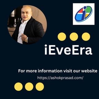 iEveEra
https://ashokprasad.com/
For more information visit our website
 