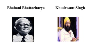 Bhabani Bhattacharya Khushwant Singh
 