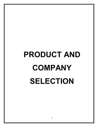 PRODUCT AND 
COMPANY 
SELECTION 
1 
 
