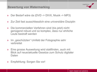 Bewertung von Watermarking <ul><li>Der Bedarf wäre da (DVD -> DIVX, Musik -> MP3)  </li></ul><ul><li>Zur Zeit fast ausschl...