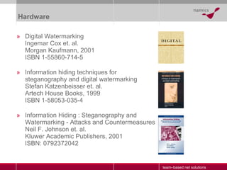 Hardware <ul><li>Digital Watermarking Ingemar Cox et. al. Morgan Kaufmann, 2001 ISBN 1-55860-714-5  </li></ul><ul><li>Info...
