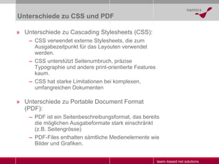 Unterschiede zu CSS und PDF <ul><li>Unterschiede zu Cascading Stylesheets (CSS): </li></ul><ul><ul><li>CSS verwendet exter...