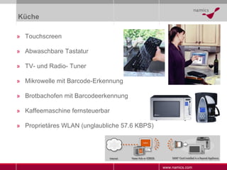 Küche Touchscreen Abwaschbare Tastatur TV- und Radio- Tuner Mikrowelle mit Barcode-Erkennung Brotbachofen mit Barcodeerkennung Kaffeemaschine fernsteuerbar  Proprietäres WLAN (unglaubliche 57.6 KBPS) 