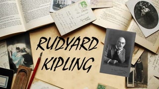 RUDYARD
KIPLING
 