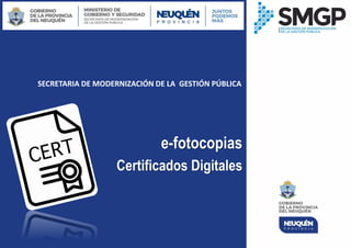 SECRETARIA DE MODERNIZACIÓN DE LA GESTIÓN PÚBLICA
e-fotocopias
Certificados Digitales
IF-2021-00079775-NEU-ADTICS#SMGP
página 1 de 29
 