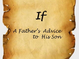 If
A Father’s Advice
       to His Son
 