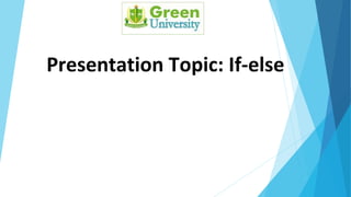 Presentation Topic: If-else
 