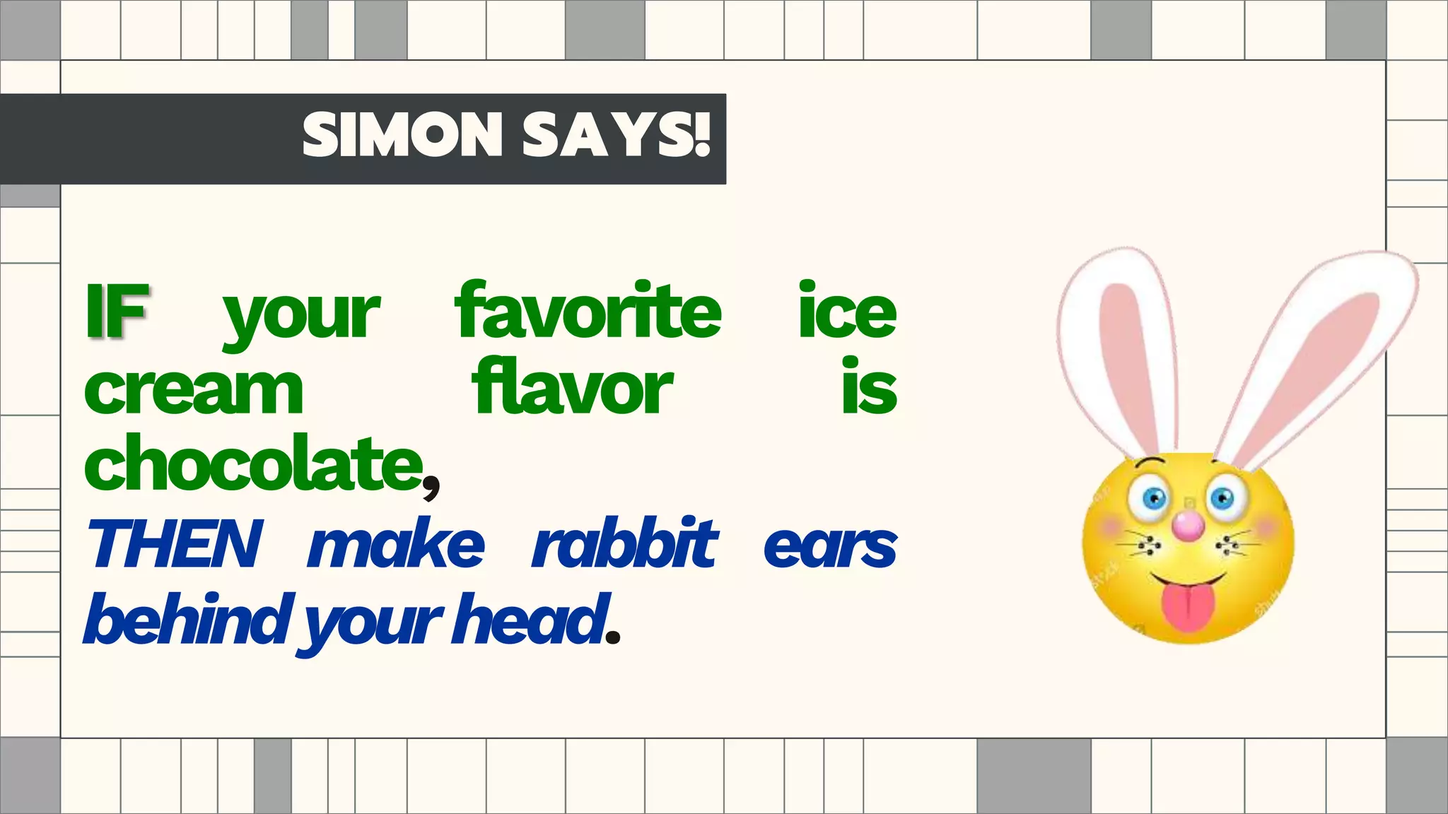 SIMON SAYS!
 