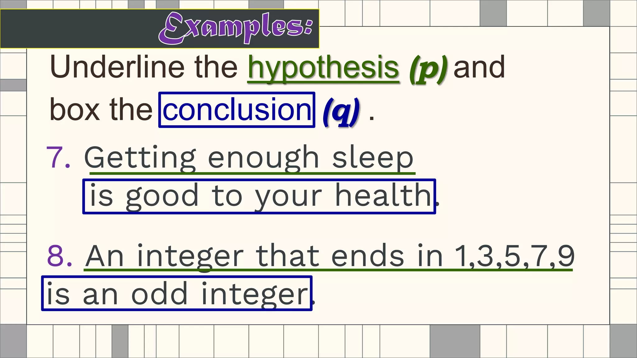 Underline the hypothesis (p) and
box the conclusion (q) .
 