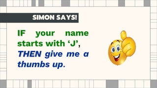 SIMON SAYS!
 