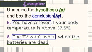 Underline the hypothesis (p)
and box the conclusion (q) .
 
