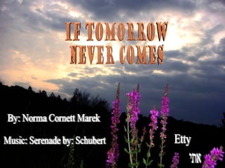 Etty By: Norma Cornett Marek  Music: Serenade by: Schubert אתי 