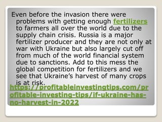 https://profitableinvestingtips.com/pr
ofitable-investing-tips/if-ukraine-has-
no-harvest-in-2022
Even before the invasion...