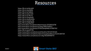 ©2017
Resources
https://flic.kr/p/6krdsM
https://flic.kr/p/p9jiDK
https://flic.kr/p/3q8afL
https://flic.kr/p/brJs4G
https://flic.kr/p/78rsTc
https://flic.kr/p/bpSeR2
https://flic.kr/p/pQcWQt
https://flic.kr/p/daKwML
https://flic.kr/p/8bpMhF
http://www.flickr.com/photos/dawnmanser/3532853278/
http://www.flickr.com/photos/artolog/3983764041/
http://www.flickr.com/photos/97964364@N00/59780745/
https://flic.kr/p/p1FYTd
https://www.flickr.com/photos/andrikoolme/32123136165
https://www.flickr.com/photos/bjtechnewsphotolibrary/31231185724
https://www.flickr.com/photos/corrafig/30320040075/
 