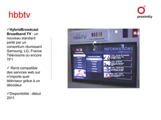 Design your TV qui permet de créer son modèle sur le net et de le soumettre à ses amis via Facebook et TwitterEconovaPlatiniumDesign your TV