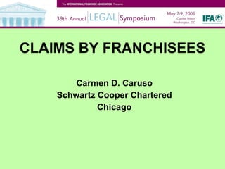 CLAIMS BY FRANCHISEES ,[object Object],[object Object],[object Object]