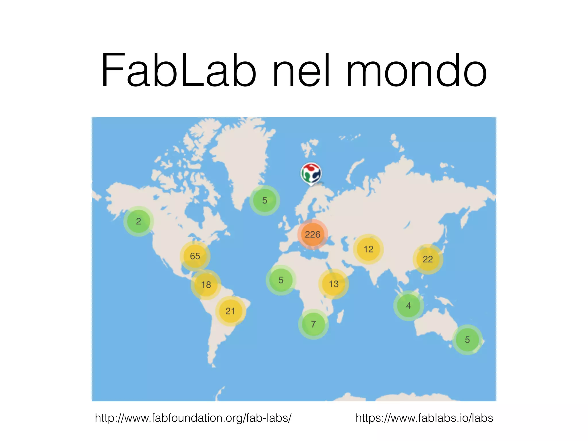 FabLab nel mondo 
http://www.fabfoundation.org/fab-labs/ https://www.fablabs.io/labs 
 