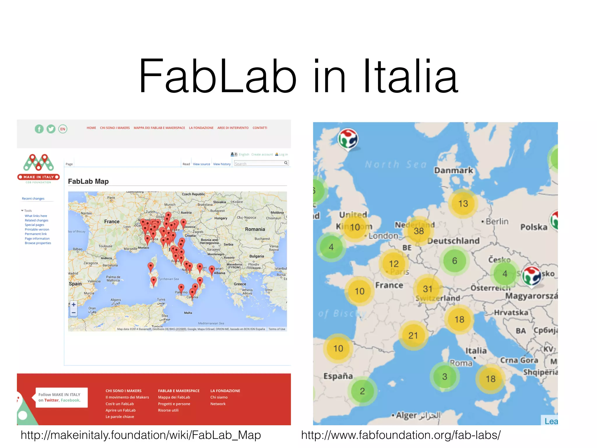 FabLab in Italia 
http://makeinitaly.foundation/wiki/FabLab_Map http://www.fabfoundation.org/fab-labs/ 
 