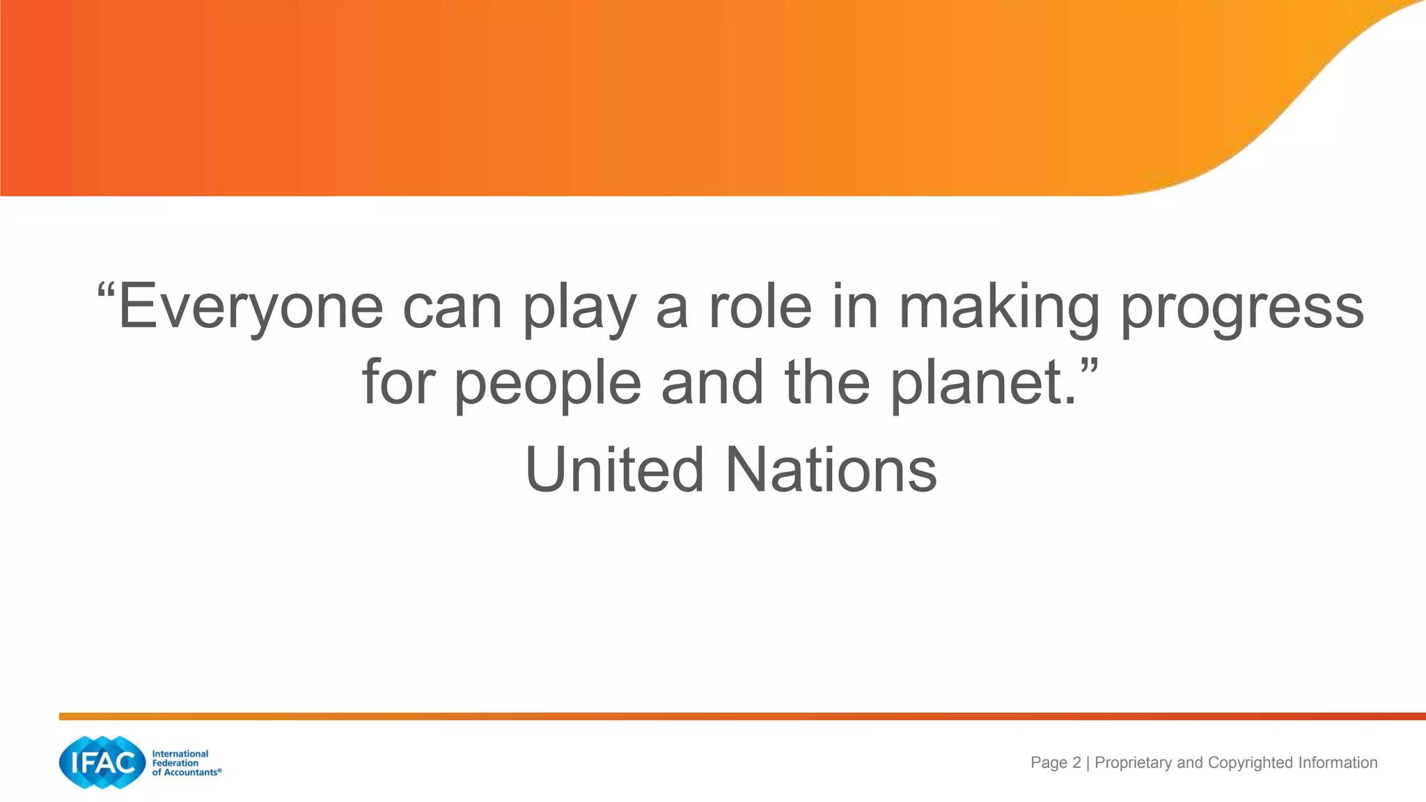 Page 2 | Proprietary and Copyrighted Information
“Everyone can play a role in making progress
for people and the planet.”
United Nations
 