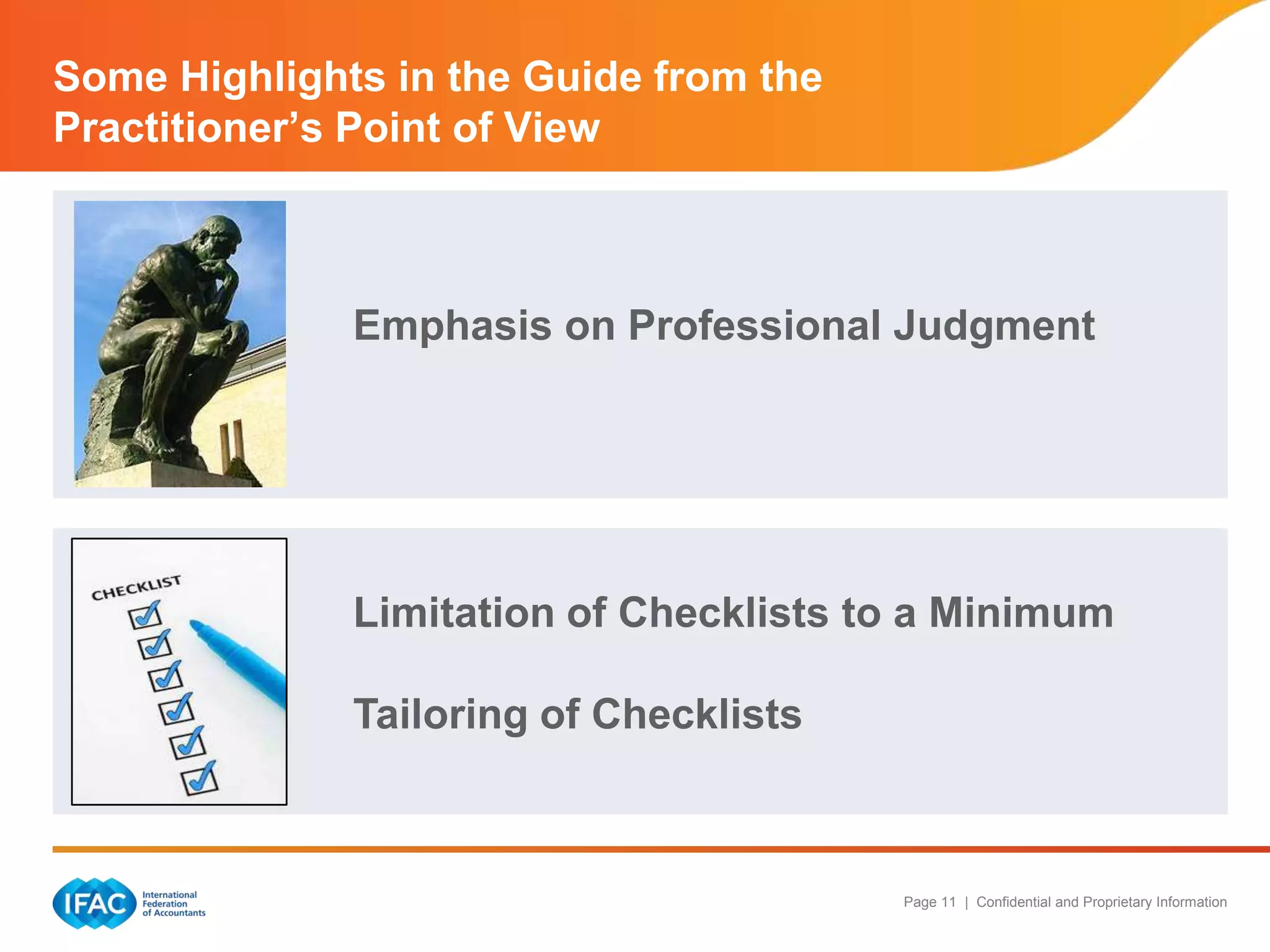 Some Highlights in the Guide from the
Practitioner’s Point of View

Emphasis on Professional Judgment

Limitation of Checklists to a Minimum
Tailoring of Checklists

Page 11 | Confidential and Proprietary Information

 
