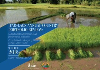 RETREAT REPORT
IFAD Country Portfolio
Performance Review in Laos,
9-11 December 2015,
Luang Prabang
1
 