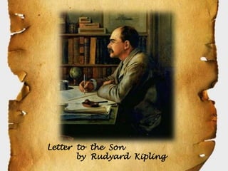 Letter to the Son
       by Rudyard Kipling
 