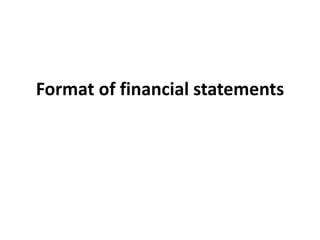 Format of financial statements
 