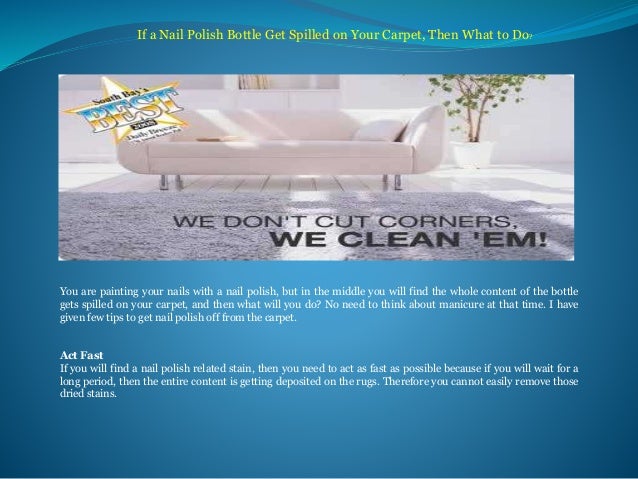 If A Nail Polish Bottle Get Spilled On Your Carpet Then What To Do