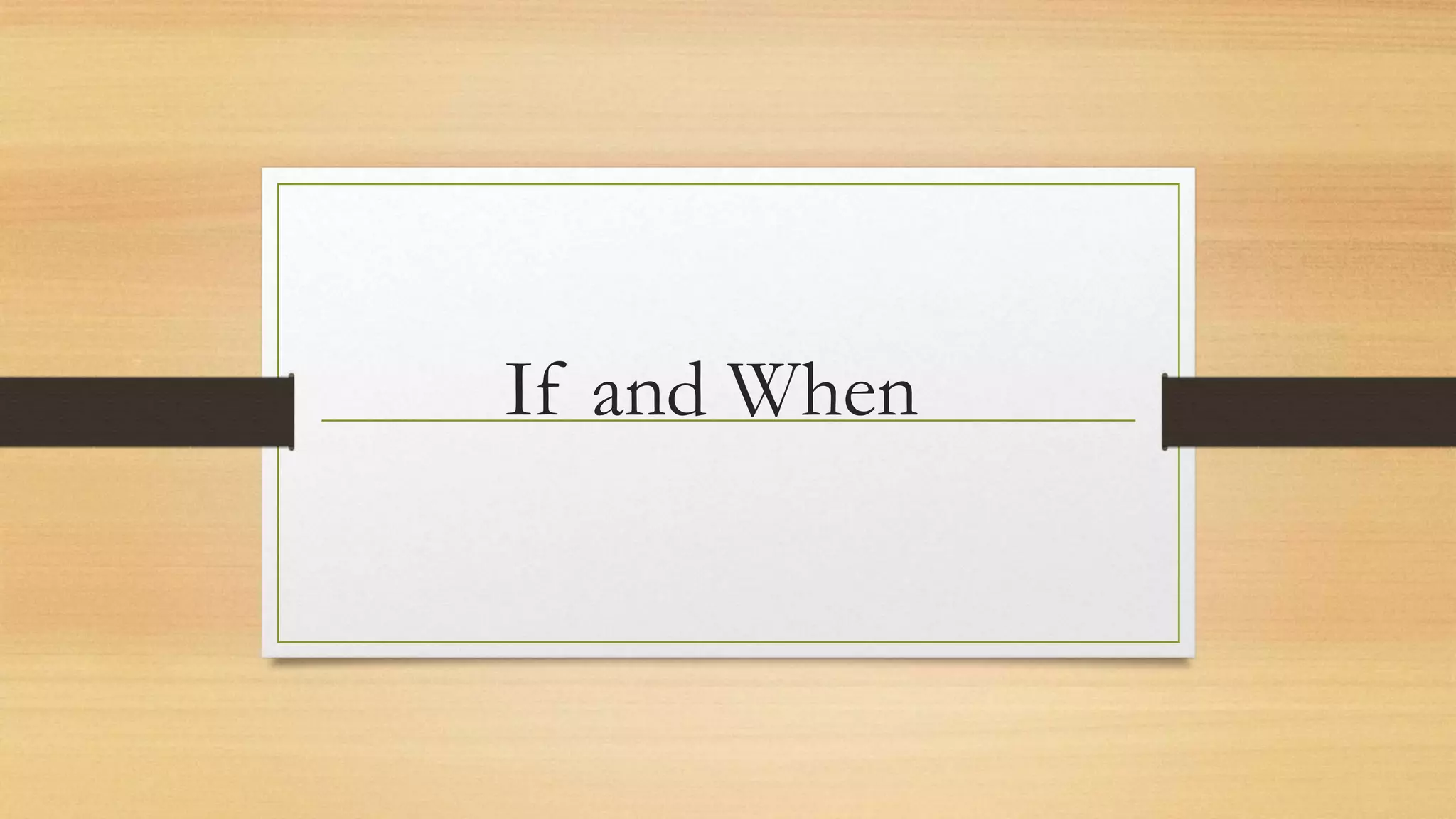 If and when | PPTX