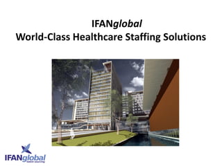 IFANglobal
World-Class Healthcare Staffing Solutions
 