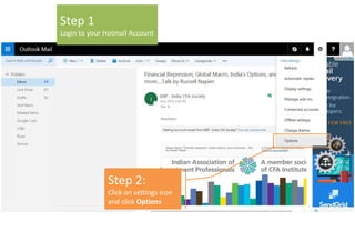 Step 2:
Click on settings icon
and click Options
Step 1
Login to your Hotmail Account
 