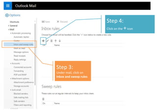 Step 4:
Click on the +icon
Step 3:
Under mail, click on
Inbox and sweep rules
 