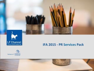 Partner	
  of	
  	
  
IFA	
  2015	
  -­‐	
  PR	
  Services	
  Pack	
  
 
