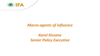 Macro-agents of influence
Karol Kissane
Senior Policy Executive
 