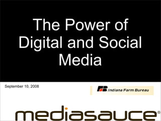The Power of
       Digital and Social
             Media
September 10, 2008
 
