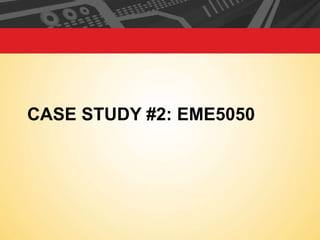 CASE STUDY #2: EME5050

 