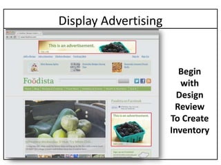 Display Advertising


                        Begin
                         with
                        Design
                       Review
                      To Create
                      Inventory
 