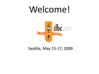Welcome!


Seattle, May 15-17, 2009
 