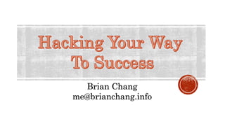 Brian Chang
me@brianchang.info
 