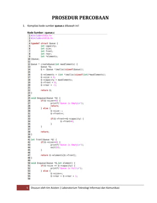 5 Disusun oleh tim Asisten | Laboratorium Teknologi Informasi dan Komunikasi
PROSEDUR PERCOBAAN
1. Kompilasi kode sumber queue.c dibawah ini!
Kode Sumber : queue.c
 