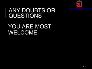 ANY DOUBTS OR
QUESTIONS
YOU ARE MOST
WELCOME
26
 