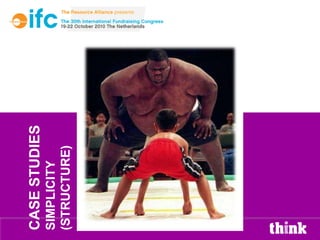 CASE STUDIES
SIMPLICITY
(STRUCTURE)
 